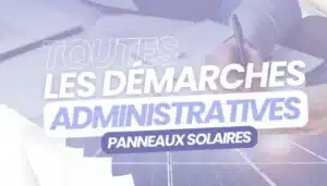 Toutes les démarches administratives de panneaux solaires